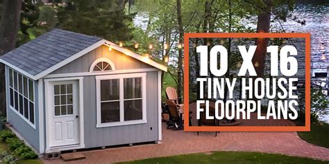 A Complete Guide To 10 X 16 Tiny Homes The Tiny Life