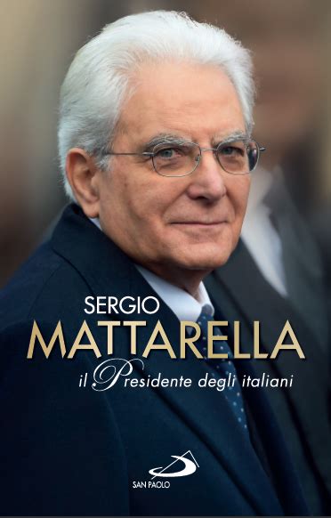 Explore sergio mattarella profile at times of india for photos, videos and latest . "Sergio Mattarella. Il Presidente degli italiani", la ...