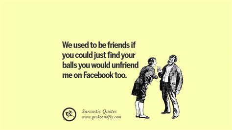 14 Sarcastic Quotes When Unfriending A Friend On Facebook