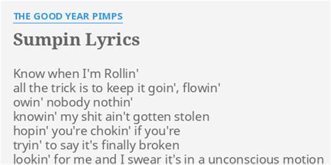 Sumpin Lyrics By The Good Year Pimps Know When Im Rollin