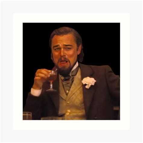 Dec 30, 2020 · this meme lasted all of one day, but like a large boulder tumbling down a cliff into a large body of water, it made a big, satisfying splash. "Funny Leonardo DiCaprio Laughing Meme" Art Print by Umbra ...