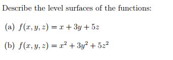 Solved Describe The Level Surfaces Of The Functions A Chegg Com
