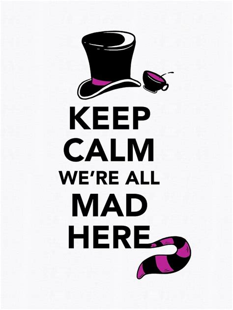 Keep Calm Were All Mad Here Alice In Wonderland Mad Hatter Shirt