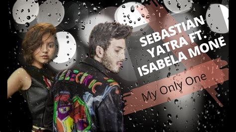 Sebastian Yatra Ft Isabela Moner My Only One Youtube