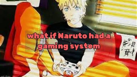 What If Naruto Had A Gamer System Part 6 Youtube