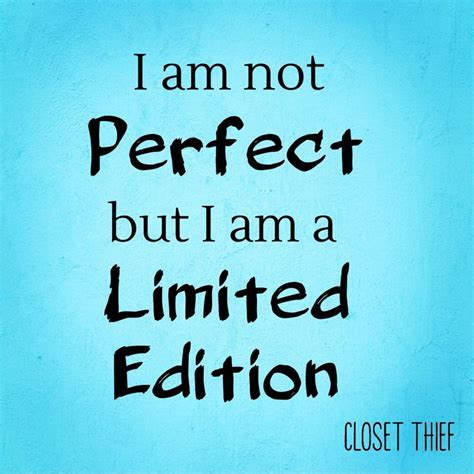 I Am Not Perfect But I Am A Limited Edition Love Me Quotes Memes Quotes Limited Edition Quote