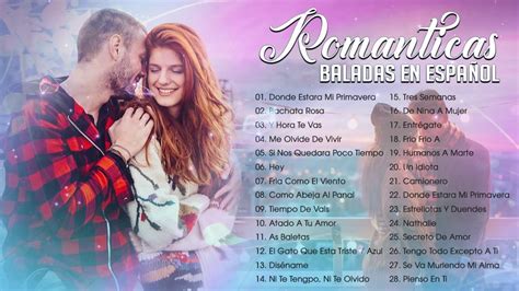 las 100 mejores baladas en español las mejores baladas romanticas de todos los tiempos en