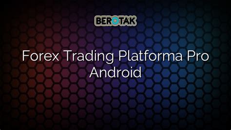 √ Forex Trading Platforma Pro Android