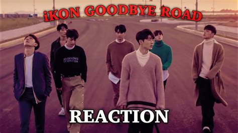 iKON 이별길 GOODBYE ROAD M V REACTION YouTube