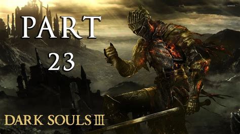 Powerpyx's dark souls 3 trophy guide includes all boss fights, collectibles, estus flask shards, upgrades, game endings and more. DARK SOULS 3 | Gameplay Walkthrough - Part 23 - YouTube