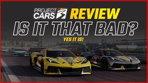 Project Cars 3 Review Is It Really That Bad Unfortunatly Yes