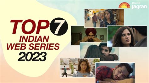 Top 7 Must Watch Indian Web Series Of The Year 2023 Highest Rated Web Series Netflix