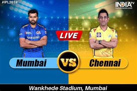 live cricket streaming mumbai indians vs chennai super kings live match mi vs csk ipl 2019