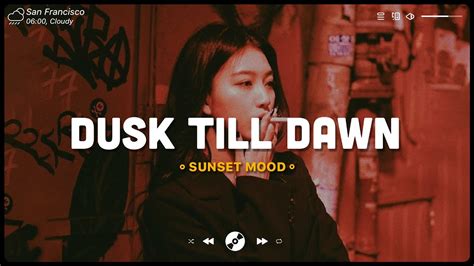 Dusk Till Dawn ~ Sad Music Playlist ~ Listen To Depressing Songs When I
