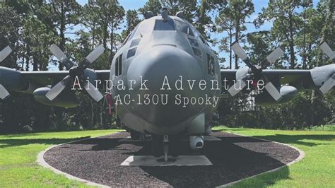 Hurlburt Field Airpark Adventure The Ac 130u Spooky Gunship Hurlburt