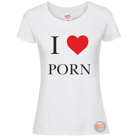 I Love Porn Funny Ladies Women T Shirt Rude Offensive Humour Etsy