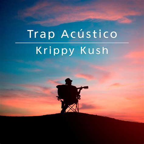 Krippy Kush Acoustic Version Single By Trap Acústico Spotify