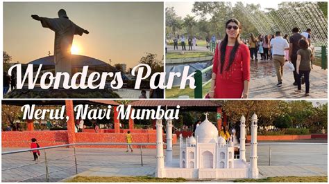 Wonders Park Nerul 7 Wonders Of The World Places To Visit In Navi