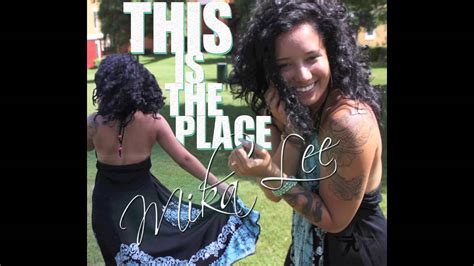 This Is The Place Mika Lee Youtube