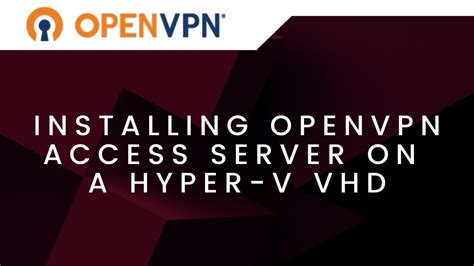 Install Openvpn Access Server On Hyper V Vhd Youtube