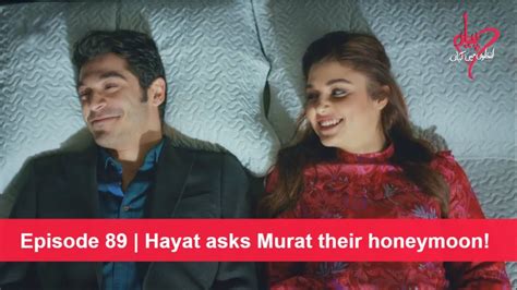 Pyaar Lafzon Mein Kahan Episode 89 Hayat Asks Murat Their Honeymoon
