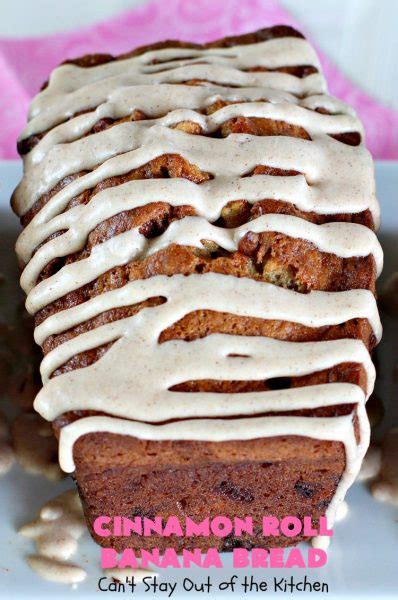 Cinnamon Roll Banana Bread Cant Stay Out Of The Kitchen