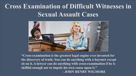 Cross Examination Of Difficult Witnesses In Sexual Assault Cases Docslib