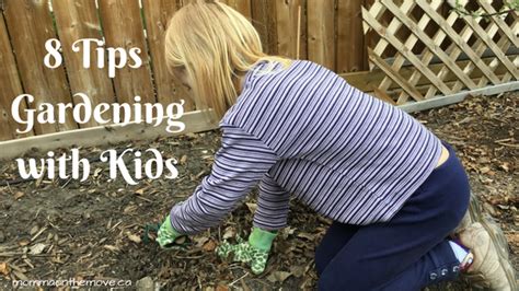 8 Tips For Gardening With Kids Momma On The Movemomma On The Move