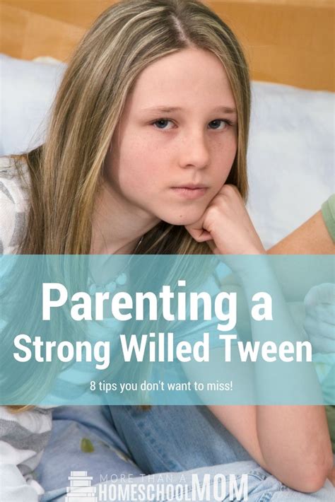 Are You Parenting A Strong Willed Tween It Can Seem So Overwhelming
