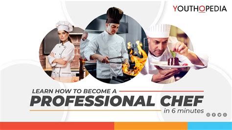 Learn How To Become A Professional Chef In 6 Minutes Youthopedia