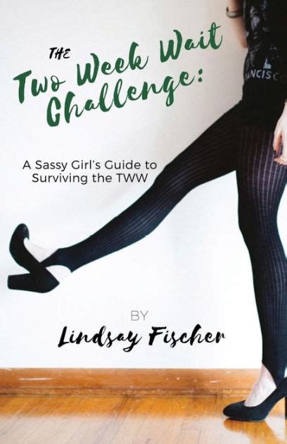 The Two Week Wait Challenge A Sassy Girls Guide To Surviving The Tww