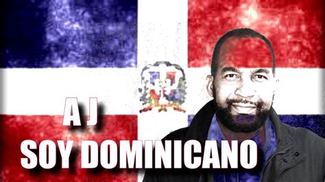A J Soy Dominicano Youtube