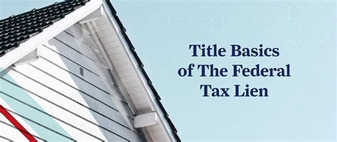 Title Basics Of The Federal Tax Lien Snapclose
