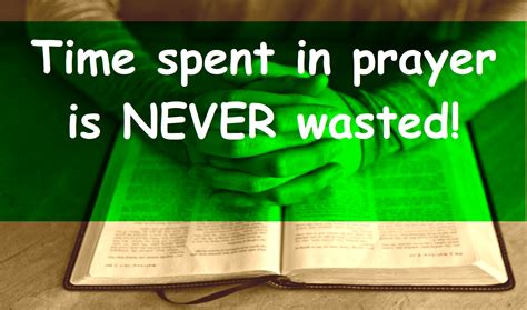 Time Spent In Prayer Is Never Wasted Amen