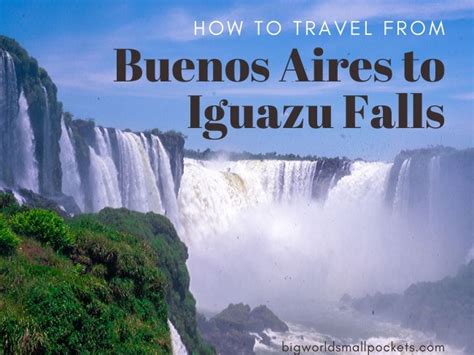 Jak Podróżować Z Buenos Aires Do Iguazu Falls Dancing Rainbow