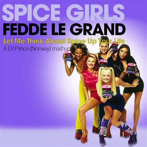 Spice Girls Vs Fedde Le Grand Let Me Think About Spice Up Your Life Dj Prince Mashup From