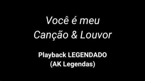 Você é Meu Playback Letra Canção E Louvor Youtube