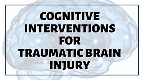 Cognitive Interventions For Traumatic Brain Injury