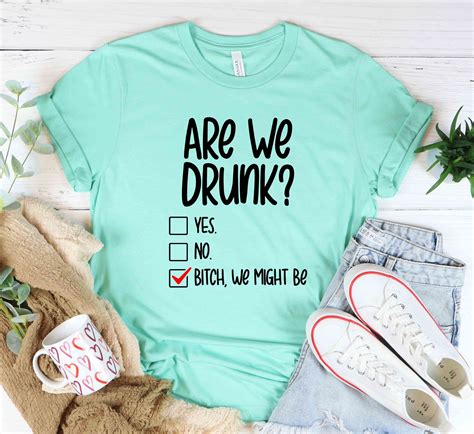 drinking shirt alcohol lover tshirt bitch we might be etsy