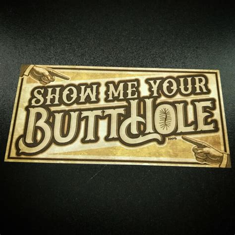 Show Me Your Butthole Sticker Ebay