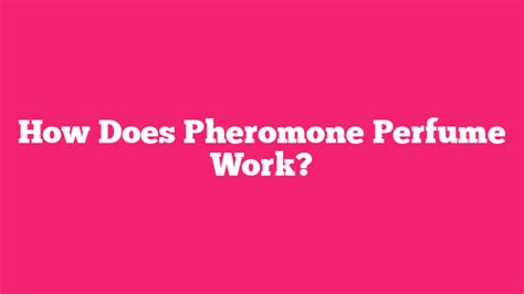 How Does Pheromone Perfume Work Perfume Faqs