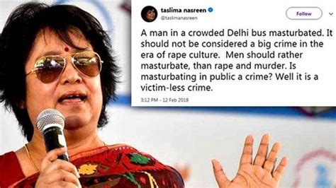 Taslima Nasreen Calls Delhi Bus Public Masturbation Incident ‘victim