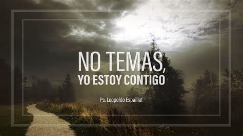 No temas porque yo estoy contigo nvi. "No temas, yo estoy contigo" Ps. Leopoldo Espaillat - YouTube