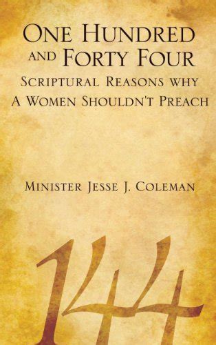 One Hundred And Forty Four Scriptural Reasons Why Women Shouldn T