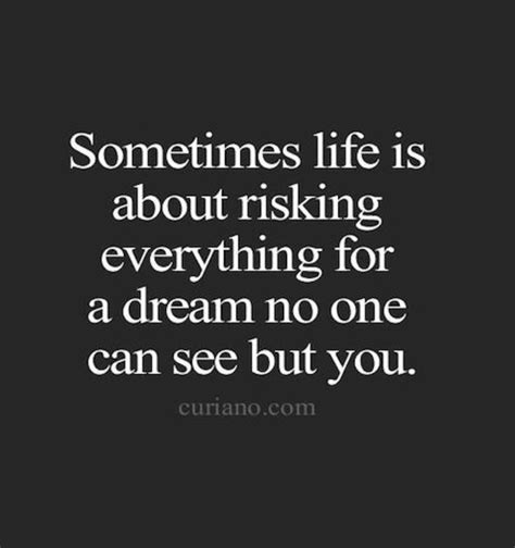 risking everything for a dream dream quotes dream quotes