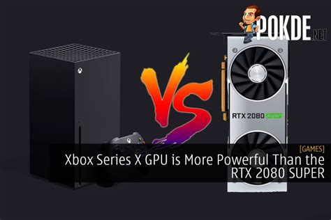 Xbox Series X Gpu Is More Powerful Than The Rtx 2080 Super Pokdenet