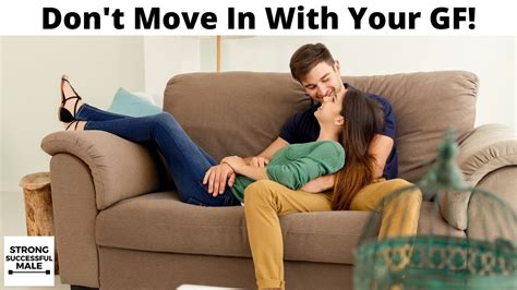 top 5 reasons not to move in with your girlfriend youtube