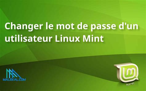 Changer Le Mot De Passe D Un Utilisateur Linux Mint Malekal