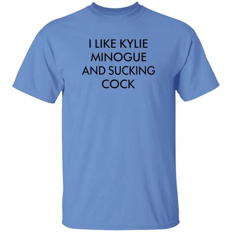i like kylie minogue and sucking cock shirt hoodie sweatshirt teechipus