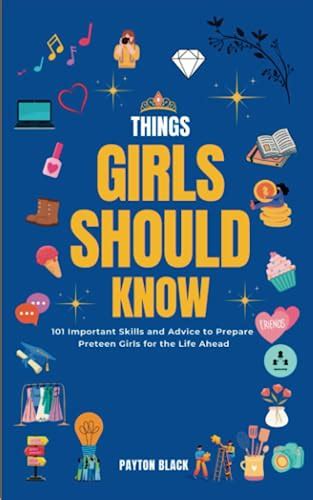 Things Girls Should Know 101 Important Skills And Advice To Prepare Preteen Girls For The Life